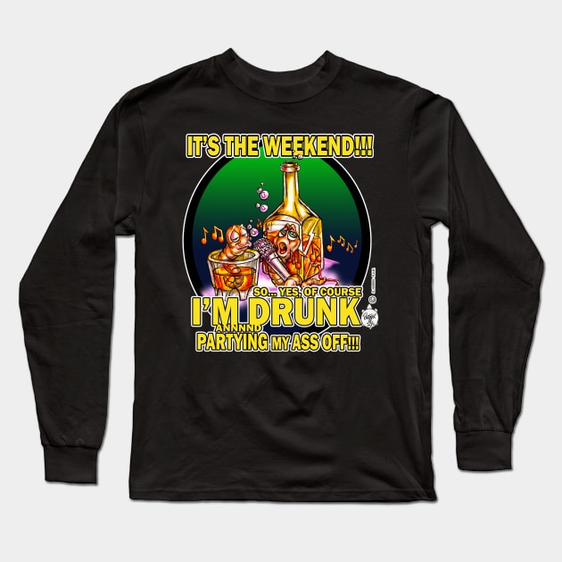 IT'S THE WEEKEND - I'M DRUNK Long Sleeve T-Shirt by DHARRIS68